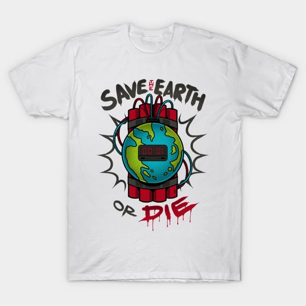 Save Earth or Die T-Shirt by CyberpunkTees